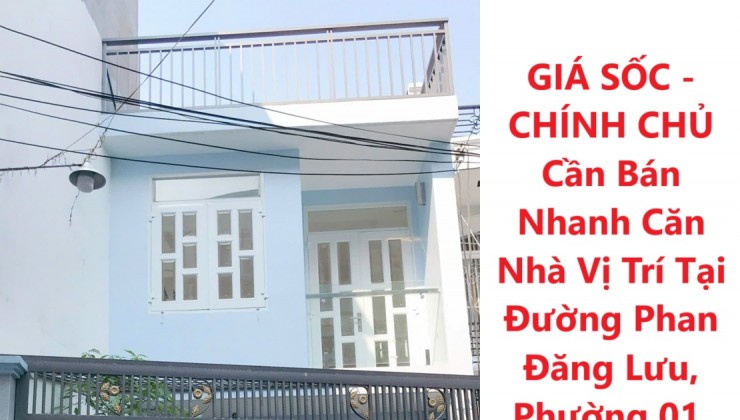 GIÁ SỐC - CHÍNH CHỦ Cần Bán Nhanh Căn Nhà Vị Trí Tại Đường Phan Đăng Lưu, Quận Phú Nhuận, TPHCM